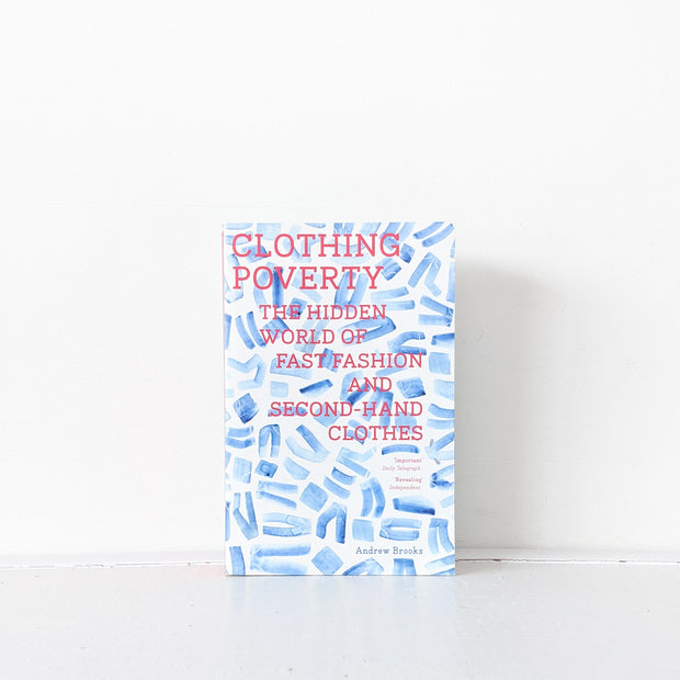 Front Cover of Paperback Used Book Clothing Poverty: The Hidden World of Fast Fashion and Second-Hand Clothes by Andrew Brooks